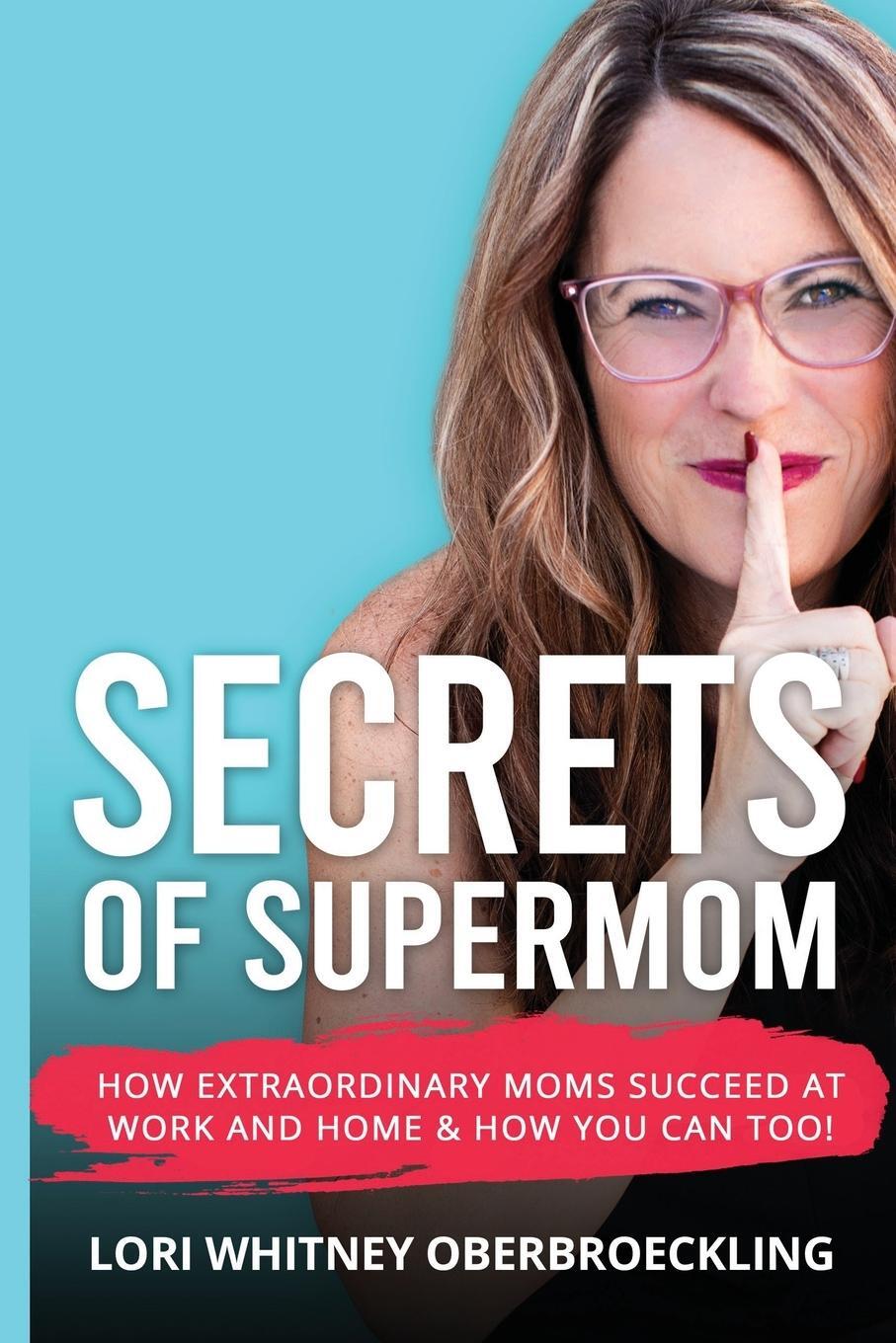 Cover: 9781736283608 | Secrets of Supermom | Lori Whitney Oberbroeckling | Taschenbuch | 2021