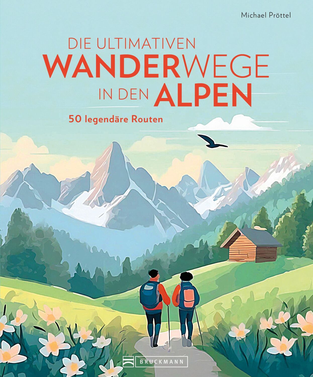 Cover: 9783734331473 | Die ultimativen Wanderwege in den Alpen | 50 legendäre Touren | Buch