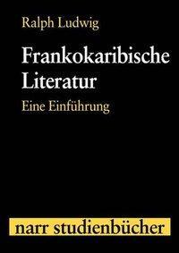 Cover: 9783823363521 | Frankokaribische Literatur | Eine Einführung, Narr Studienbücher