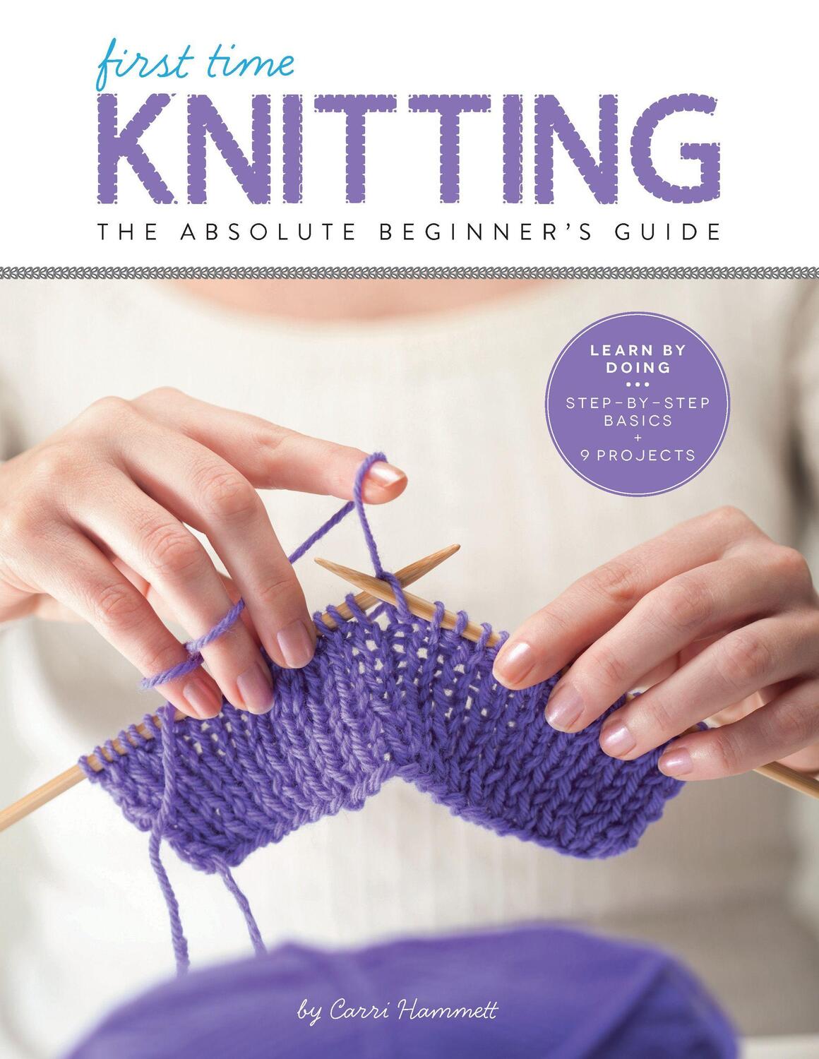 Cover: 9781589238053 | First Time Knitting: The Absolute Beginner's Guide: Learn by Doing...