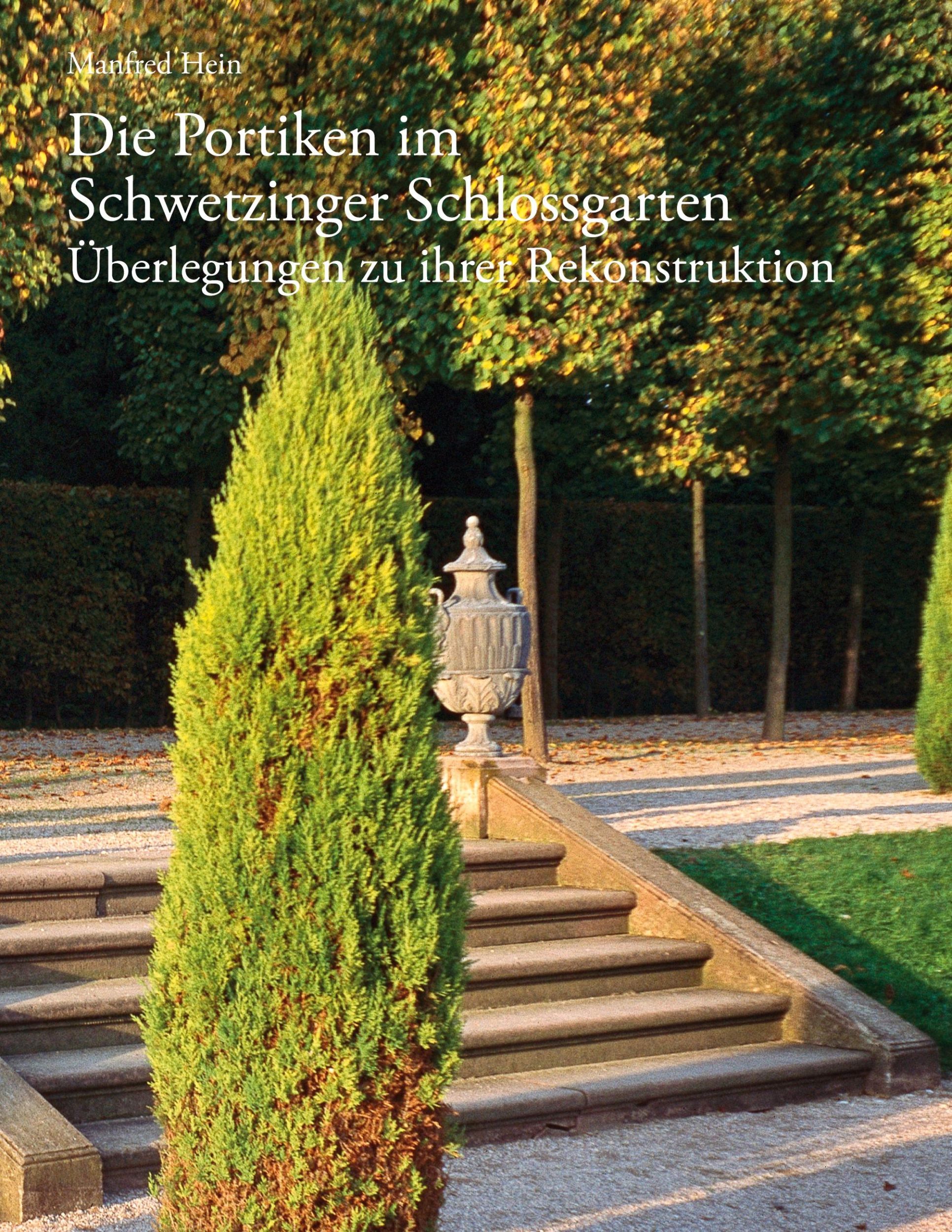 Cover: 9783755763017 | Die Portiken im Schwetzinger Schlossgarten | Manfred Hein | Buch