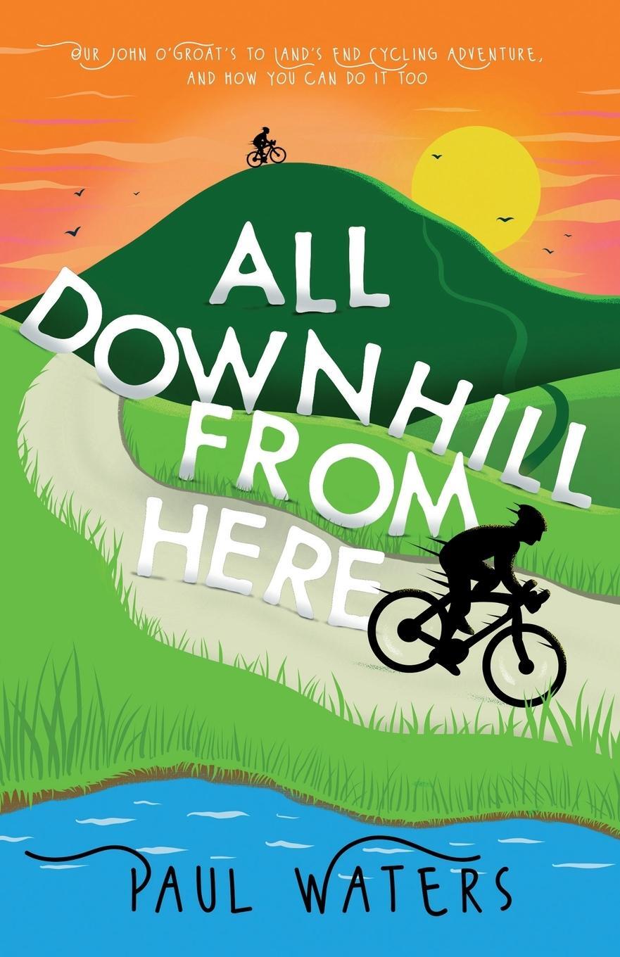 Cover: 9781838432904 | All Downhill From Here | Paul Waters | Taschenbuch | Paperback | 2021