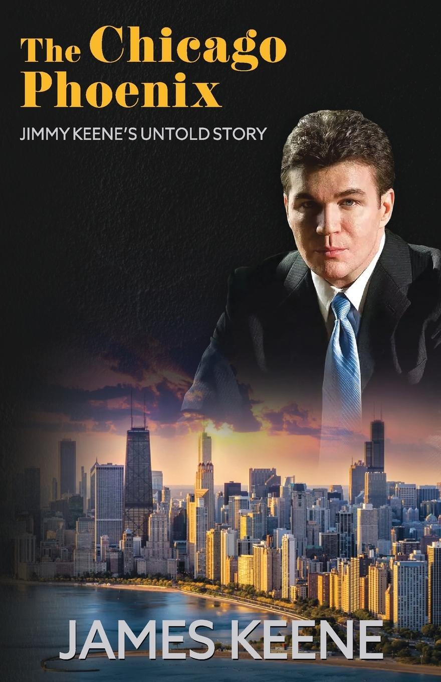 Cover: 9781961181045 | The Chicago Phoenix | Jimmy Keene's Untold Story | James Keene | Buch