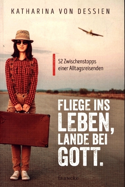 Cover: 9783868276817 | Fliege ins Leben, lande bei Gott. | Katharina von Dessien | Buch