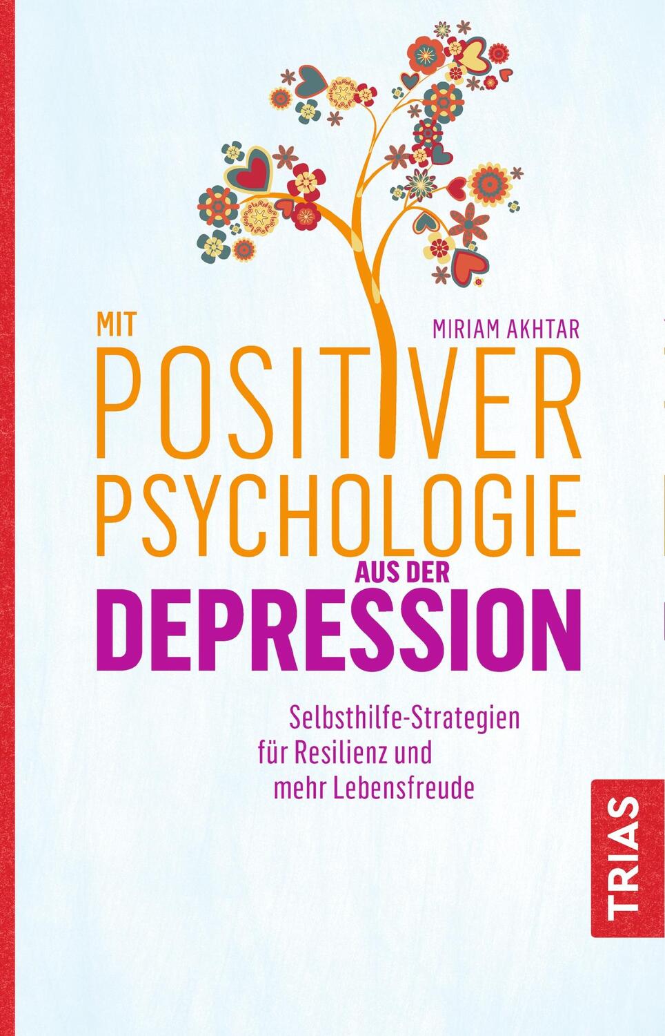 Cover: 9783432108001 | Mit Positiver Psychologie aus der Depression | Miriam Akhtar | Buch