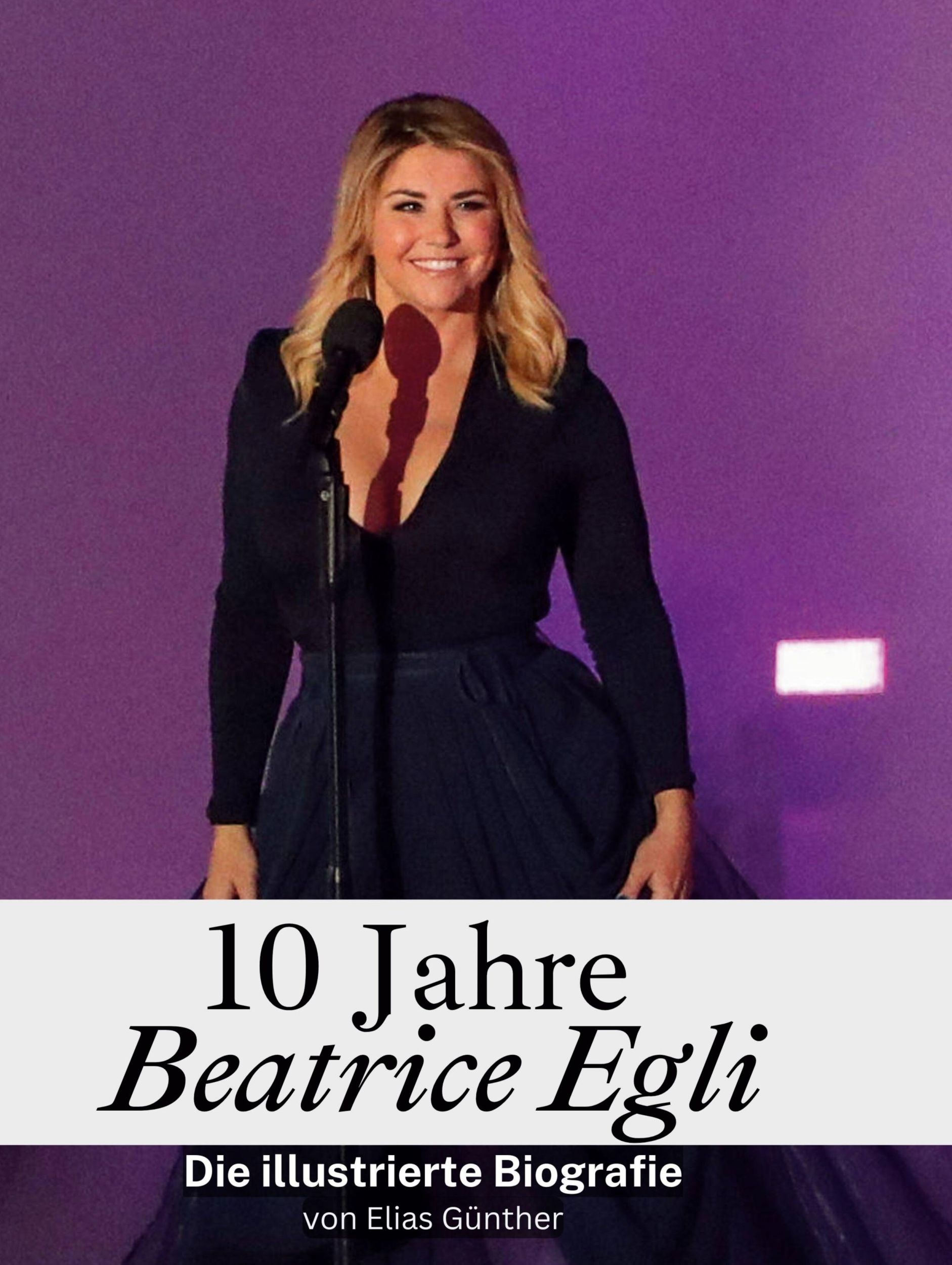 Cover: 9783759137012 | 10 Jahre Beatrice Egli | Die illustrierte Biografie | Elias Günther