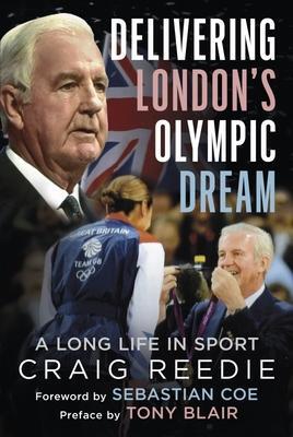 Cover: 9781781558836 | Delivering London's Olympic Dream | A Long Life in Sport | Reedie