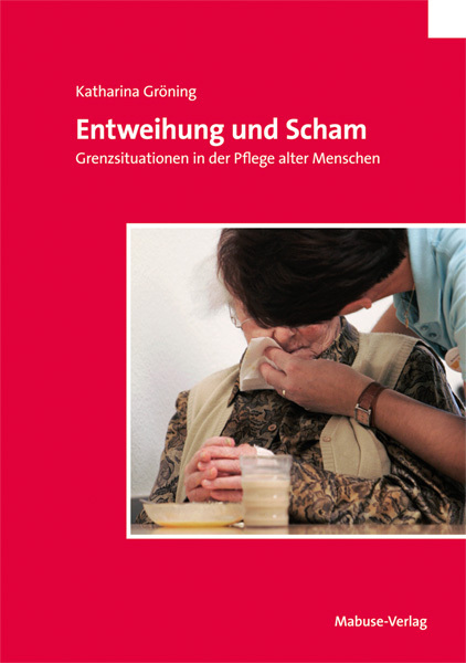 Cover: 9783863211875 | Entweihung und Scham | Grenzsituationen in der Pflege alter Menschen