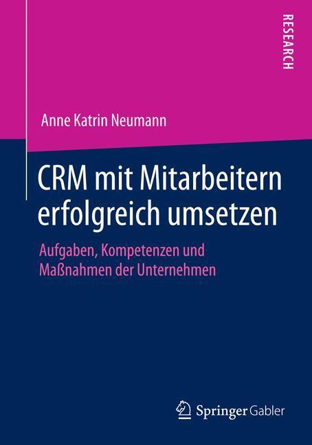 Cover: 9783658059903 | CRM mit Mitarbeitern erfolgreich umsetzen | Anne Katrin Neumann | Buch