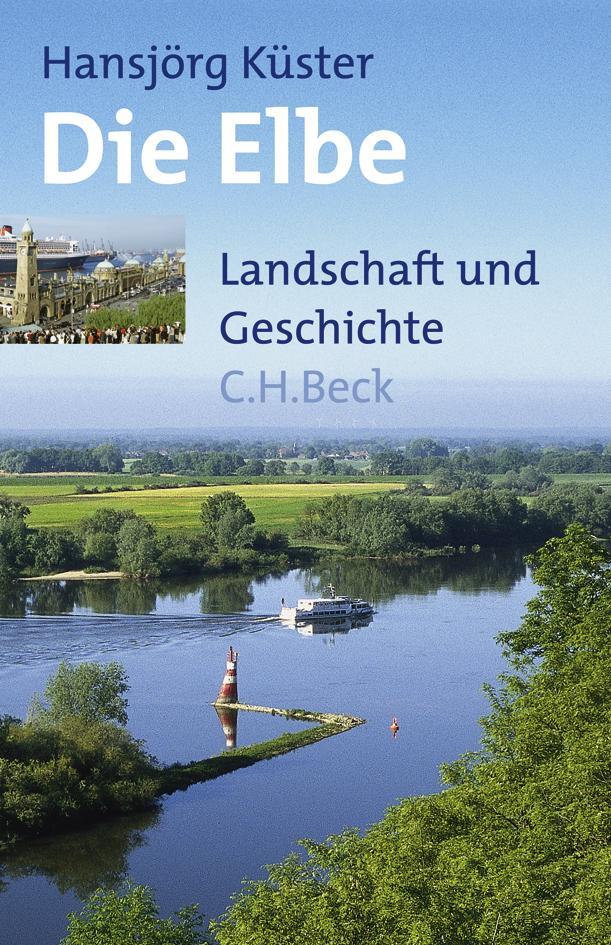 Cover: 9783406562099 | Die Elbe | Landschaft und Geschichte | Hansjörg Küster | Buch | 336 S.