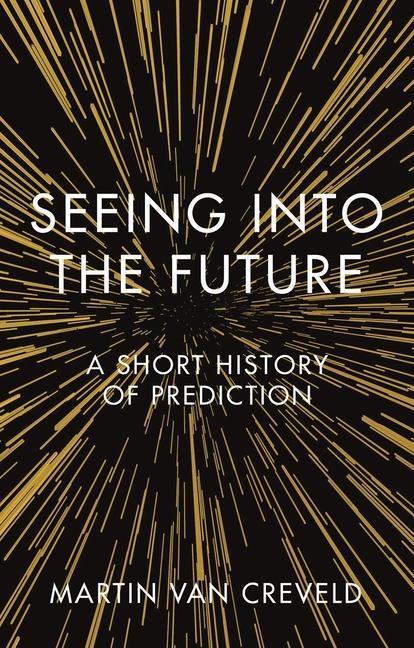 Cover: 9781789142297 | Seeing into the Future | A Short History of Prediction | Creveld