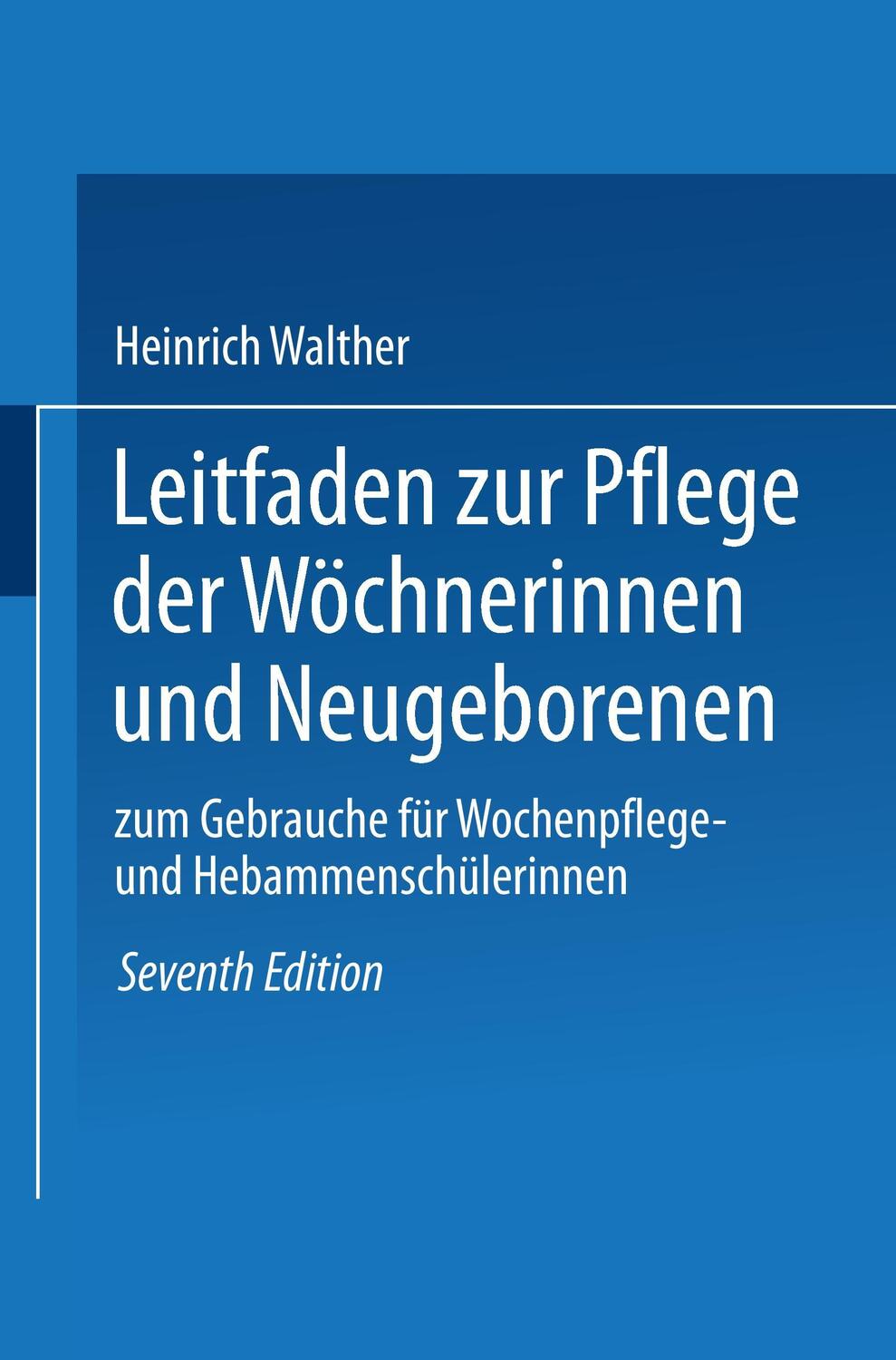 Cover: 9783662298046 | Leitfaden zur Pflege der Wöchnerinnen und Neugeborenen | Walther