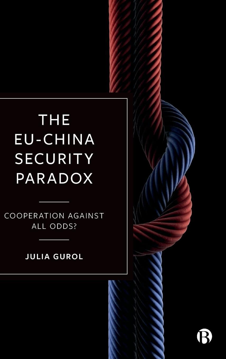 Cover: 9781529219630 | Eu-China Security Paradox | Cooperation Against All Odds? | Gurol