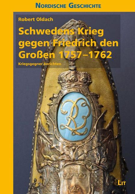 Cover: 9783643250827 | Schwedens Krieg gegen Friedrich den Großen 1757-1762 | Robert Oldach