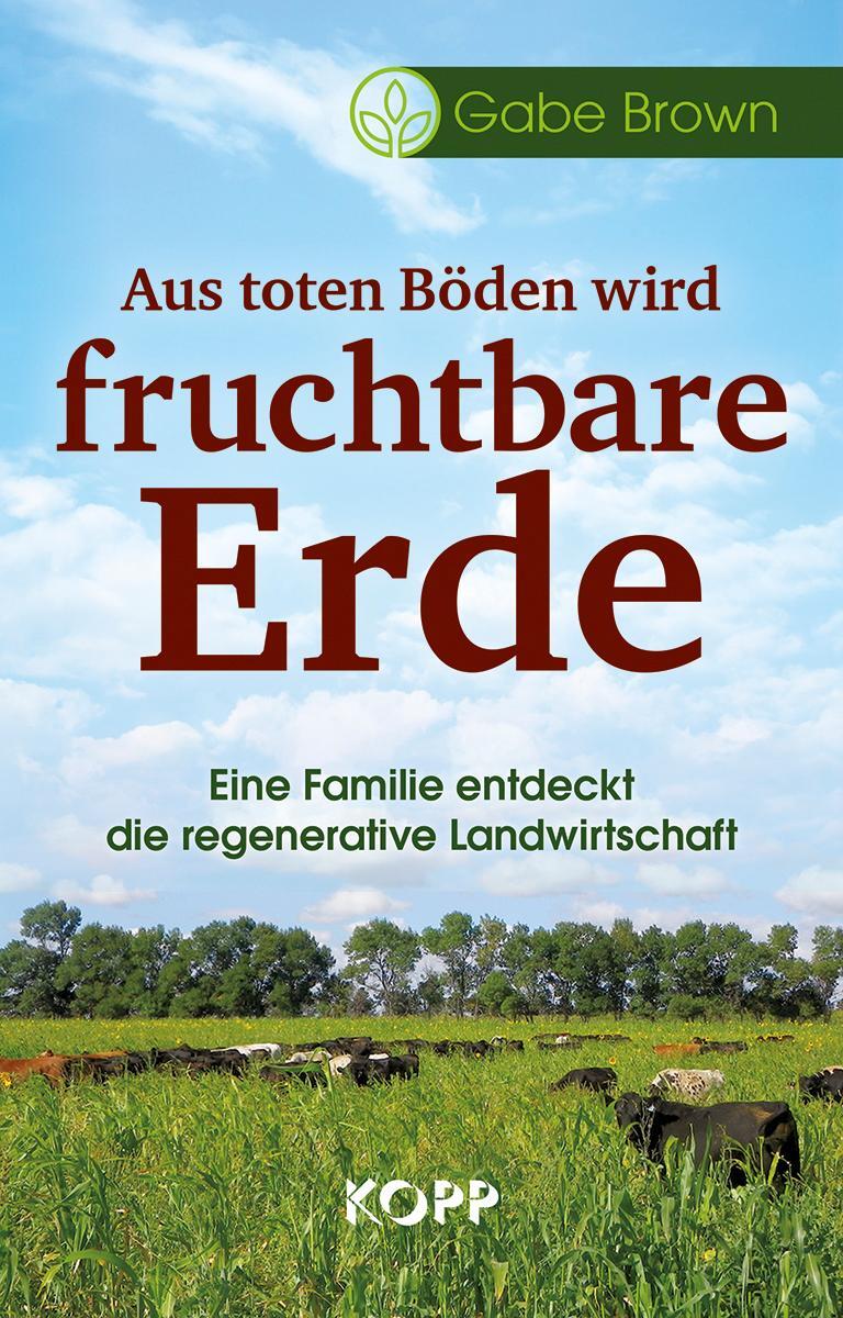 Cover: 9783864457326 | Aus toten Böden wird fruchtbare Erde | Gabe Brown | Buch | Deutsch