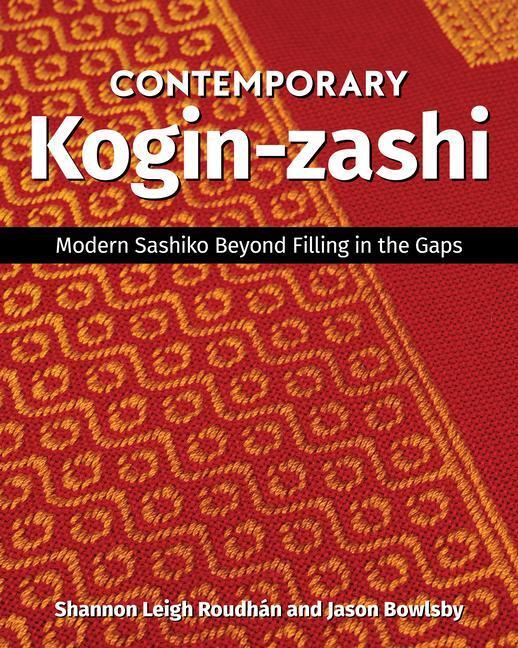 Cover: 9781644031872 | Contemporary Kogin-Zashi: Modern Sashiko Beyond Filling in the Gaps