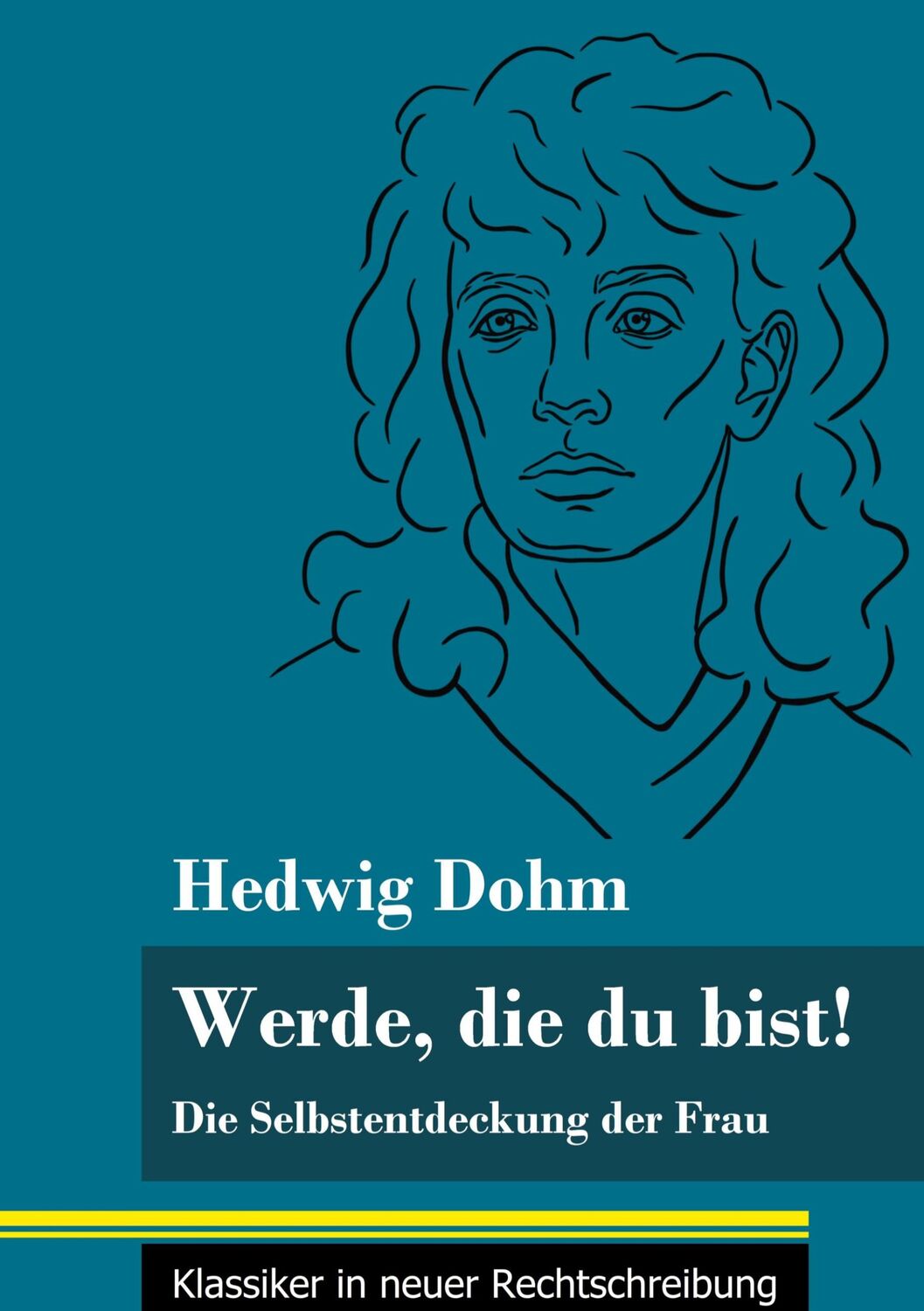 Cover: 9783847850038 | Werde, die du bist! | Hedwig Dohm | Buch | HC runder Rücken kaschiert