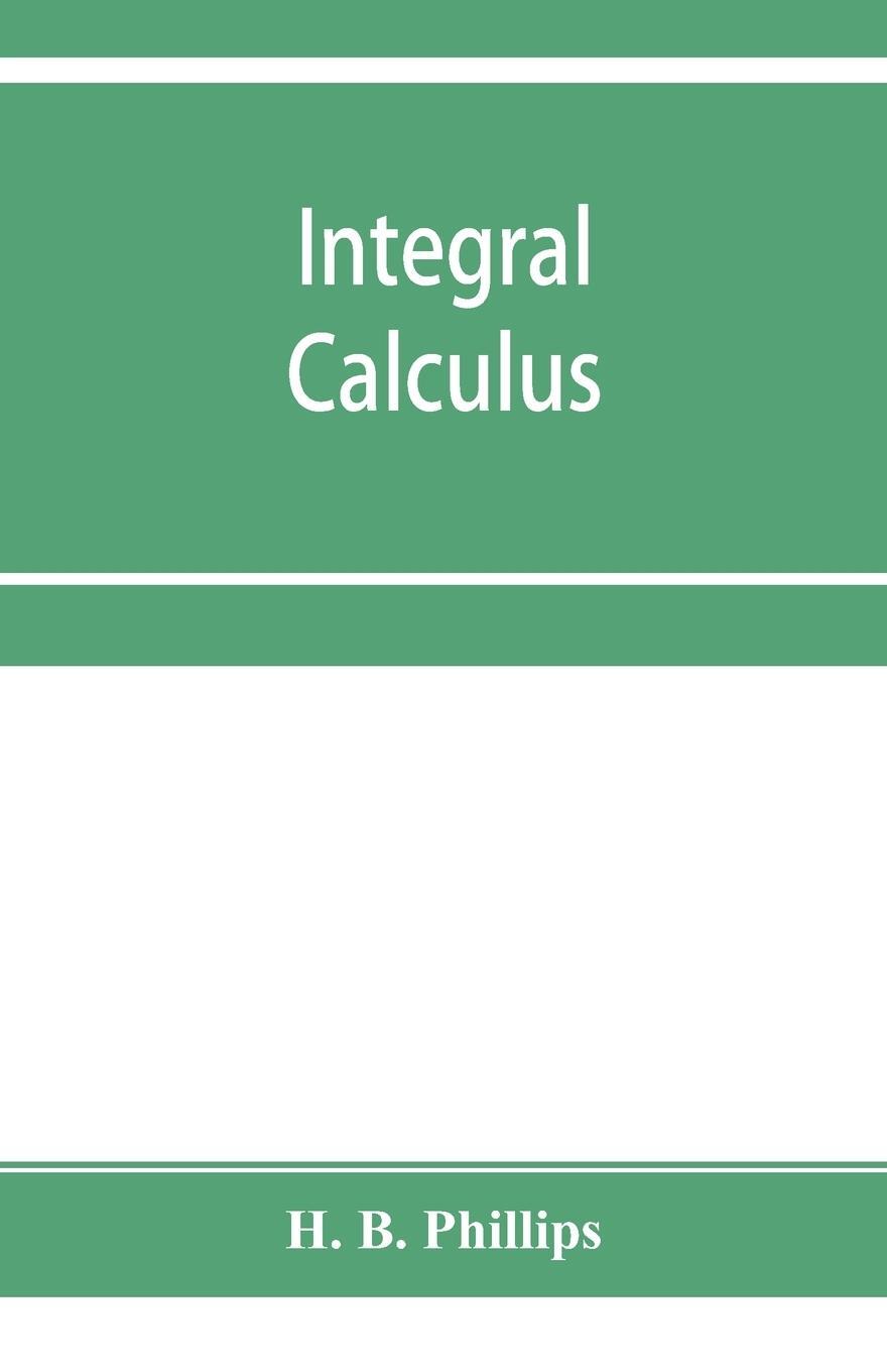 Cover: 9789353954864 | Integral calculus | H. B. Phillips | Taschenbuch | Paperback | 2019