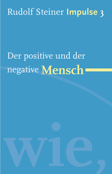 Cover: 9783772527036 | Der positive und der negative Mensch | Impulse 3 | Rudolf Steiner