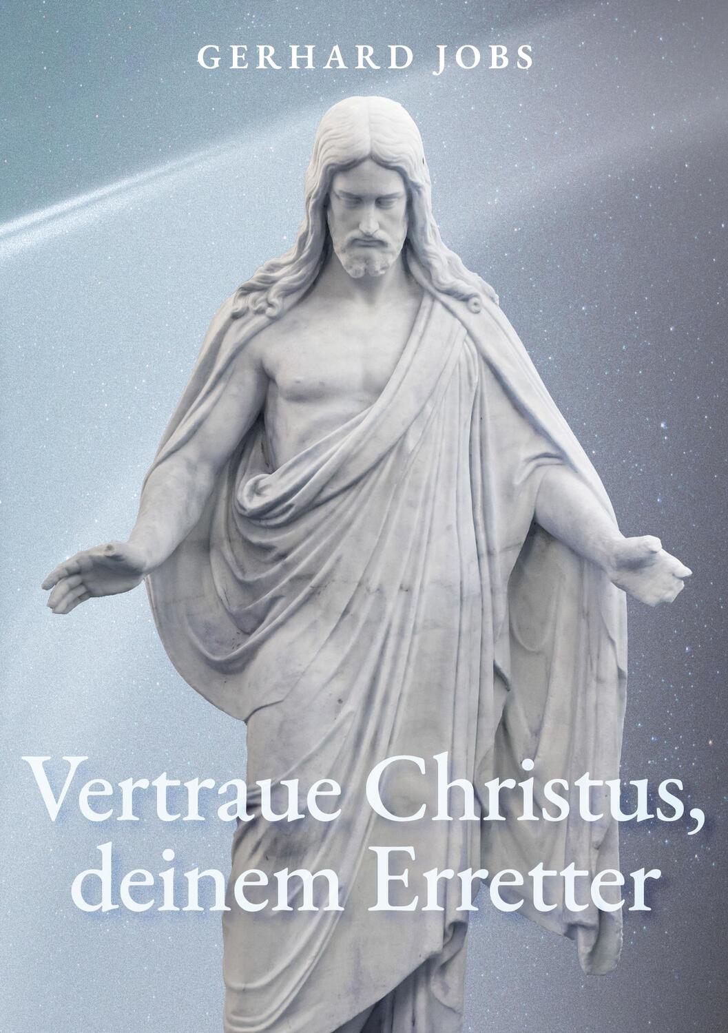 Cover: 9783758396632 | ... vertraue Christus, deinem Erretter | Gerhard Jobs | Taschenbuch
