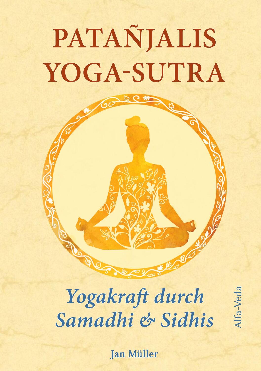 Cover: 9783945004272 | Patañjalis Yoga-Sutra ¿ Yogakraft durch Samadhi &amp; Sidhis | Jan Müller