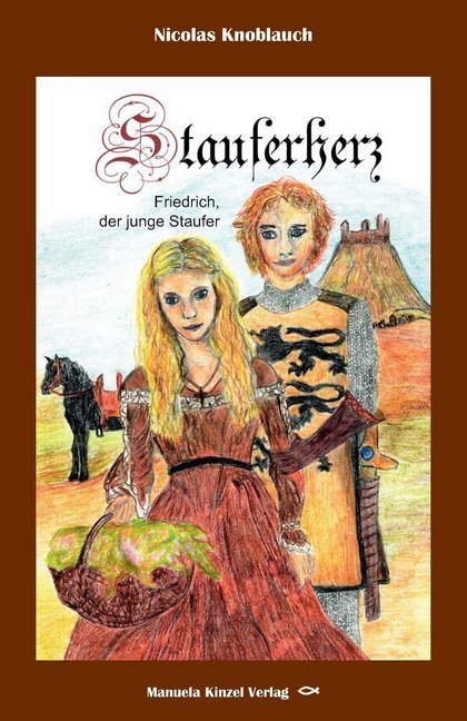 Cover: 9783955441234 | Stauferherz | Friedrich, der junge Staufer | Nicolas Knoblauch | Buch