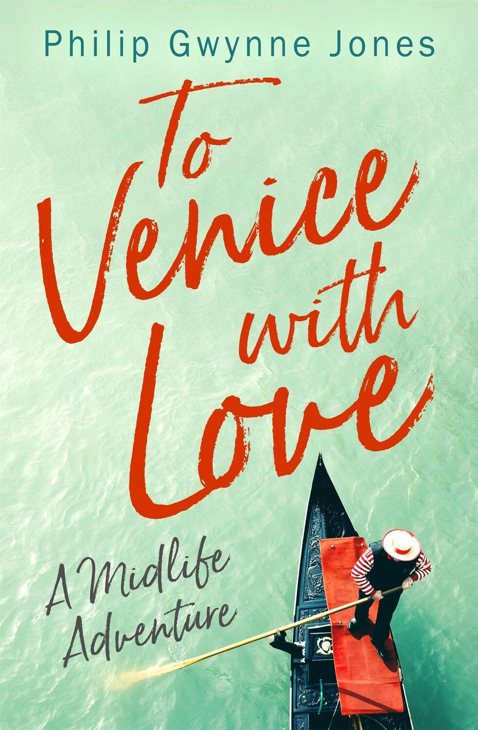 Cover: 9781472130228 | To Venice with Love | A Midlife Adventure | Philip Gwynne Jones | Buch