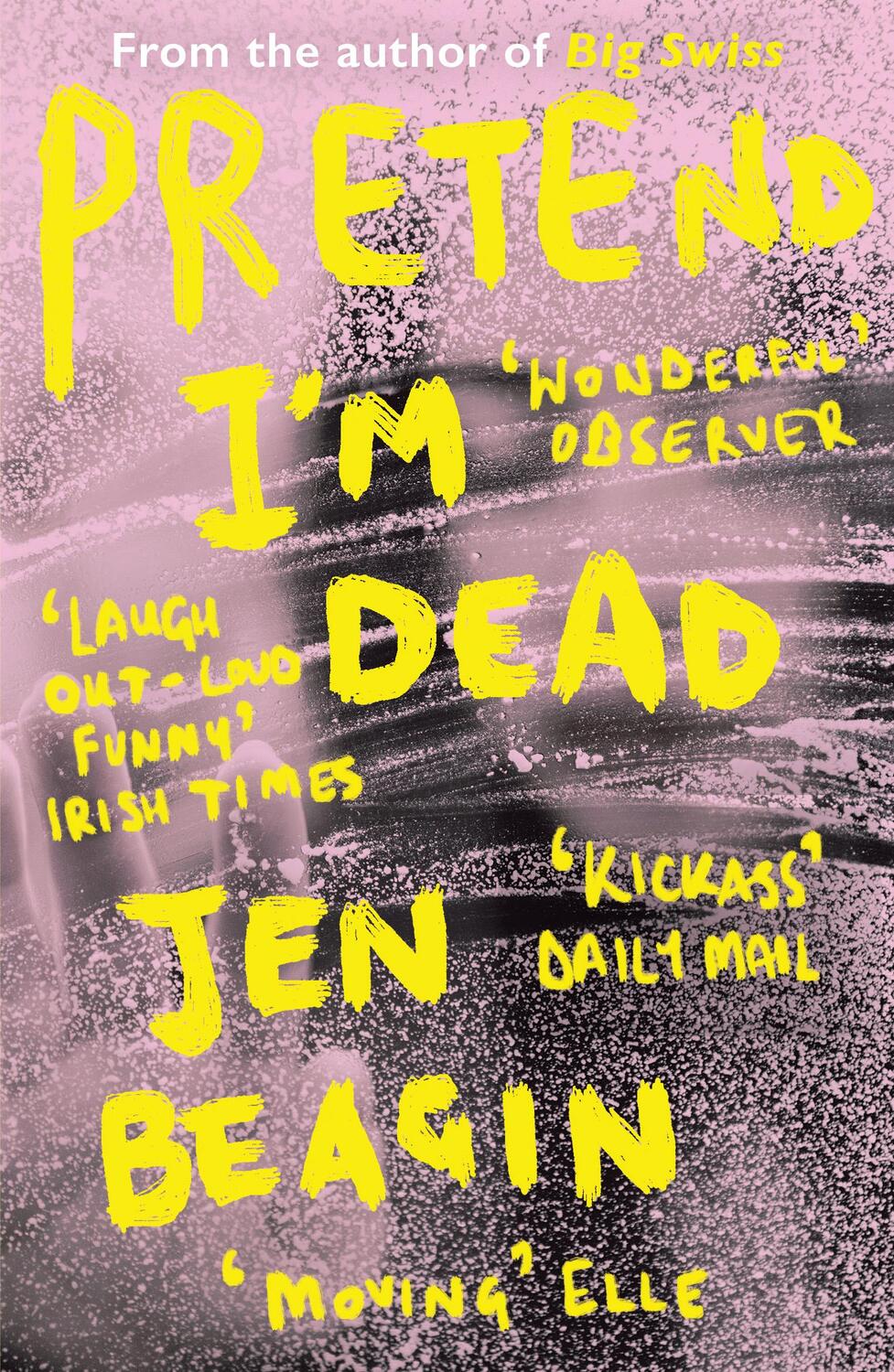 Cover: 9781786074942 | Pretend I'm Dead | FROM THE AUTHOR OF BIG SWISS | Jen Beagin | Buch