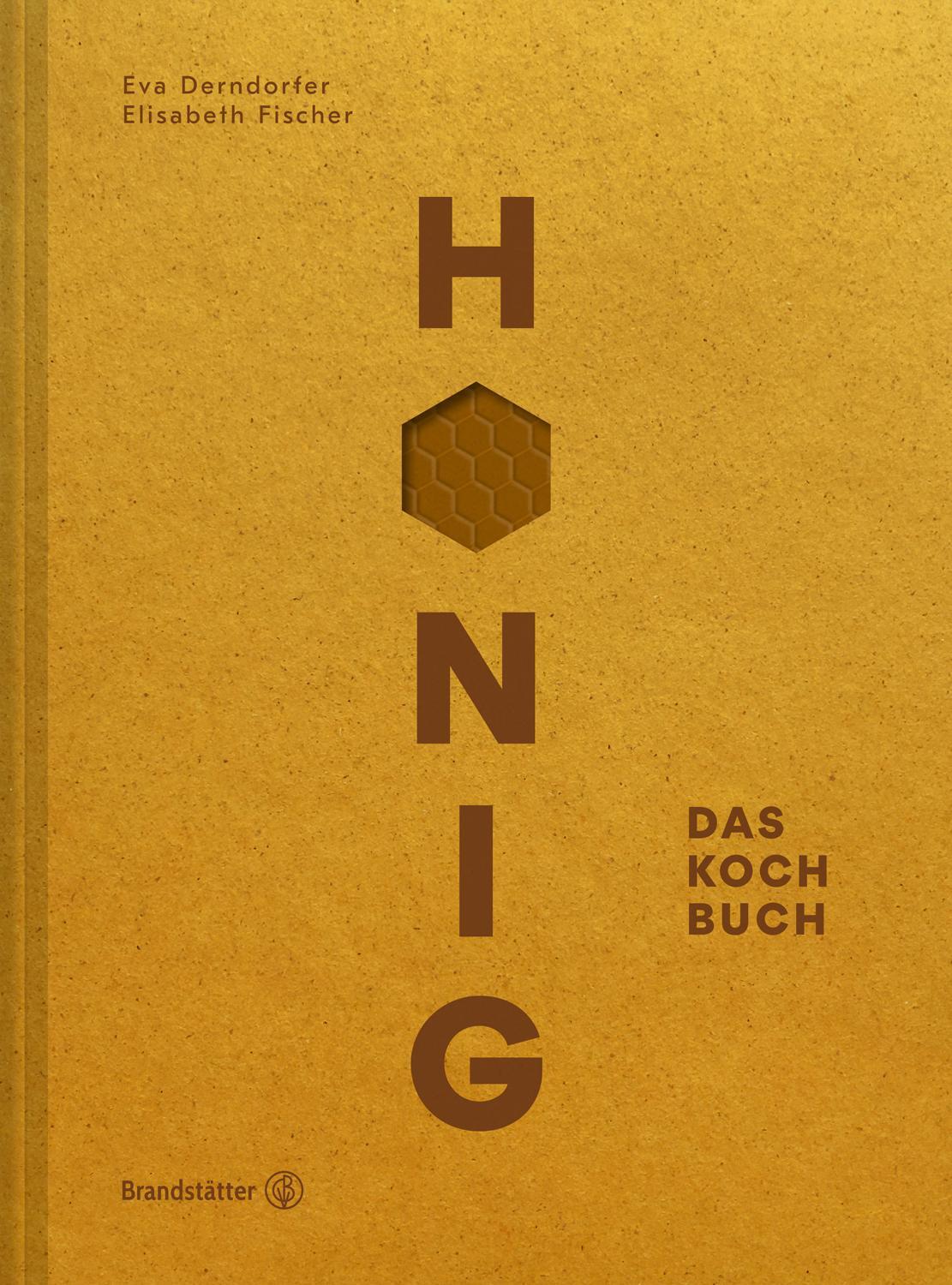 Cover: 9783710601507 | Honig | Das Kochbuch | Eva Derndorfer (u. a.) | Buch | Deutsch | 2017
