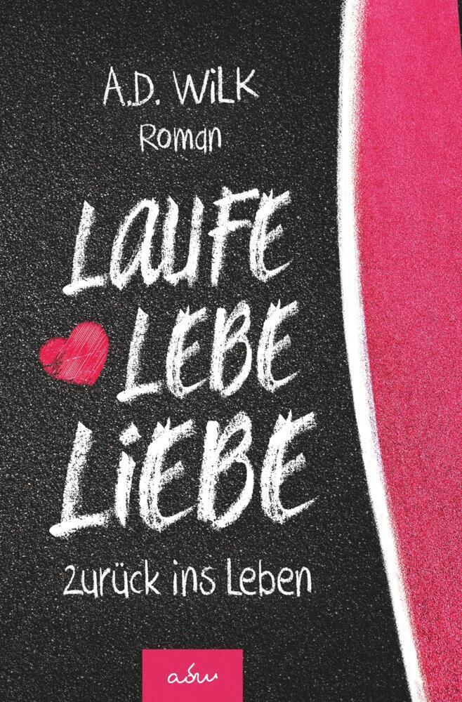 Cover: 9783757993665 | Laufe Lebe Liebe | zurück ins Leben | A. D. Wilk | Taschenbuch | 2024