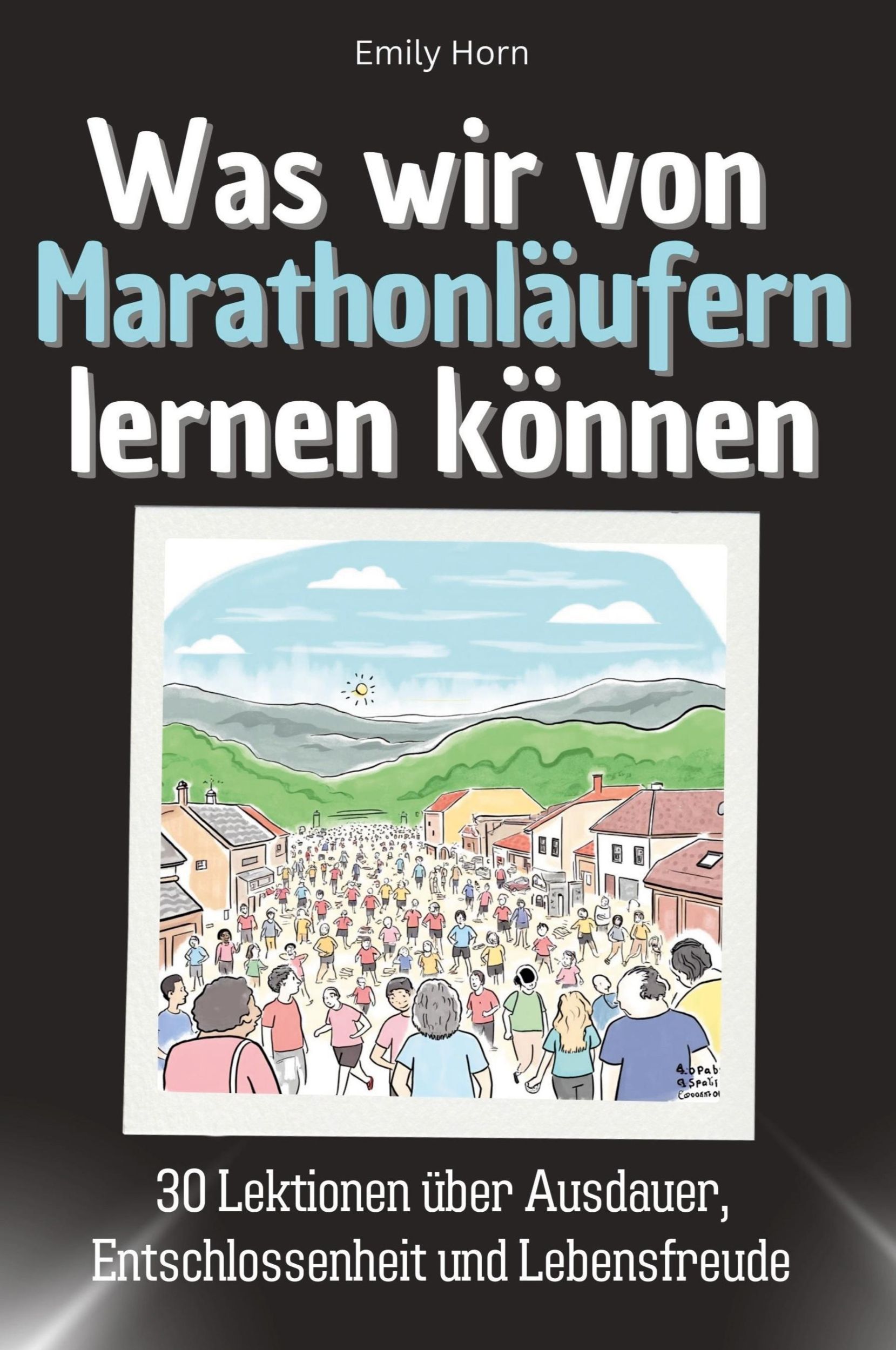 Cover: 9783759115447 | Was wir von Marathonläufern lernen können | Emily Horn | Taschenbuch