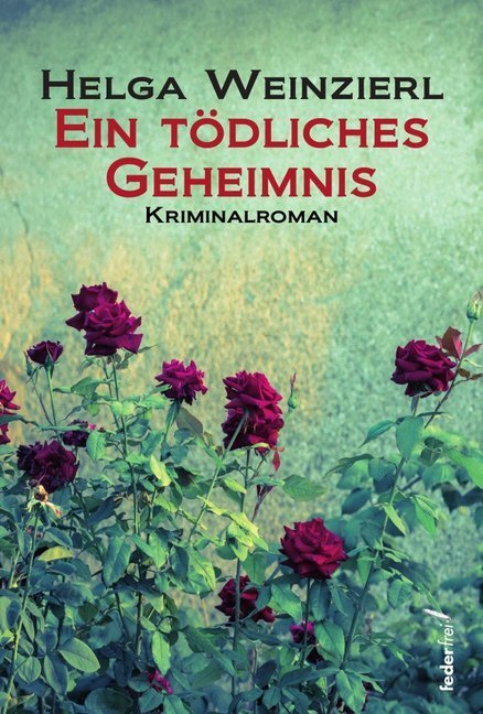Cover: 9783990740057 | Ein tödliches Geheimnis | Kriminalroman | Helga Weinzierl | Buch