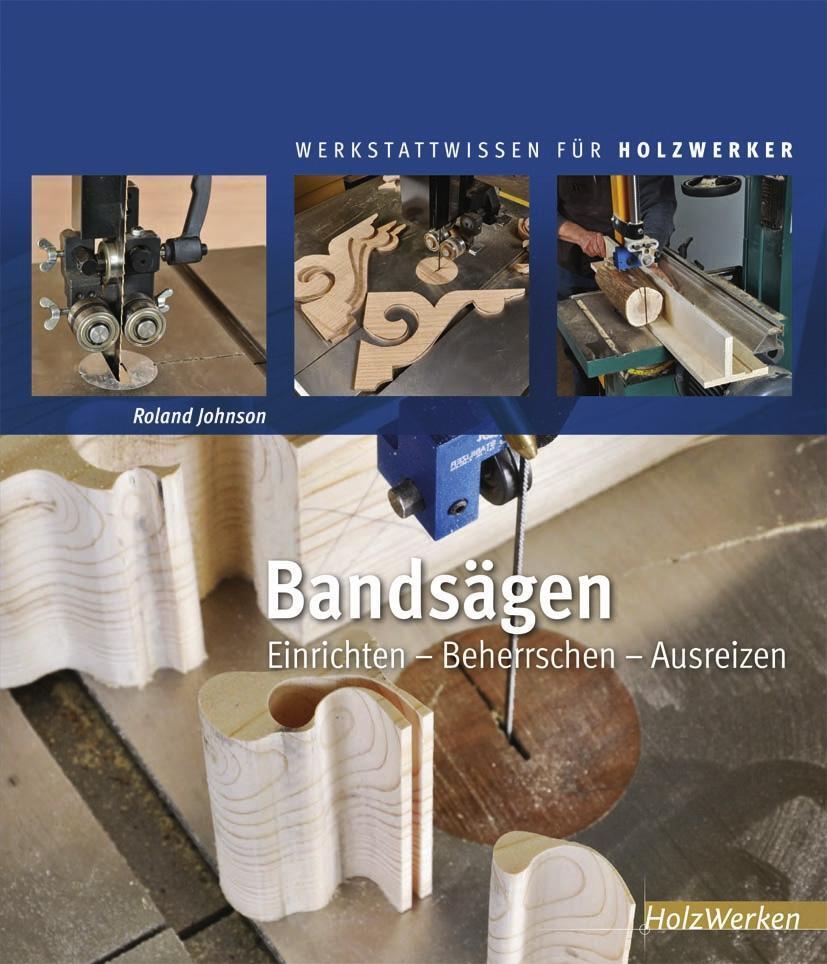Cover: 9783866309616 | Bandsägen | Einrichten - Beherrschen - Ausreizen | Roland Johnson