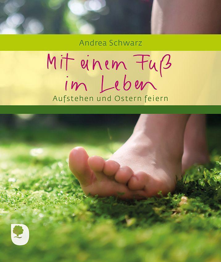Cover: 9783869179315 | Mit einem Fuß im Leben | Aufstehen und Ostern feiern | Andrea Schwarz