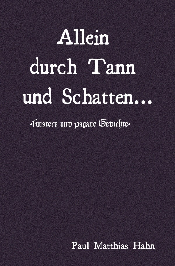 Cover: 9783759807182 | Allein durch Tann und Schatten | Finstere und pagane Gedichte. DE