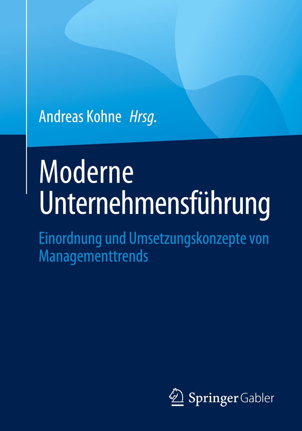 Cover: 9783658432683 | Moderne Unternehmensführung | Andreas Kohne | Taschenbuch | Paperback
