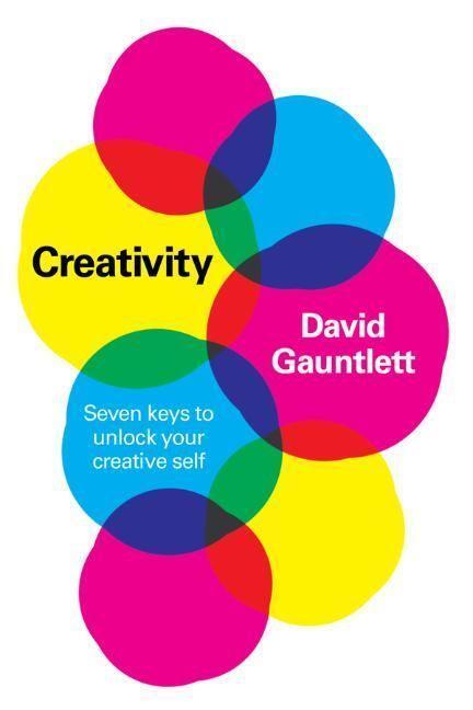 Cover: 9781509554119 | Creativity | Seven Keys to Unlock your Creative Self | David Gauntlett