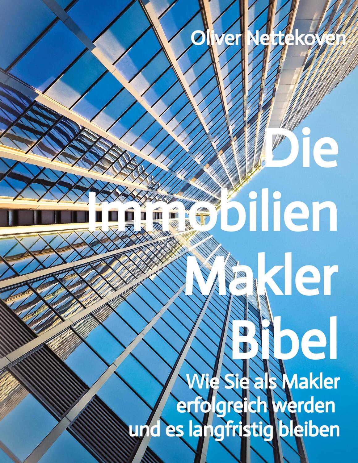 Cover: 9783347388956 | Die Immobilienmakler Bibel | Oliver Nettekoven | Taschenbuch