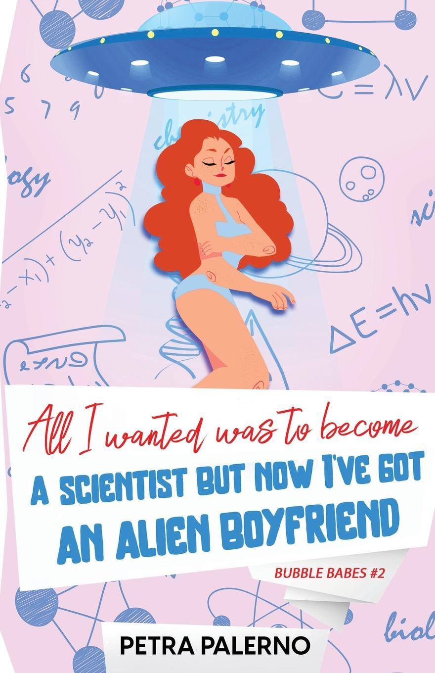 Cover: 9781088160633 | All I Wanted Was To Become A Scientist But Now I've Got An Alien...