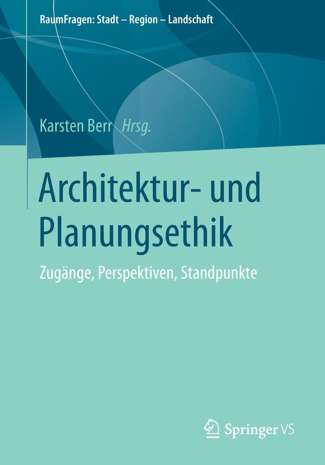 Cover: 9783658149727 | Architektur- und Planungsethik | Zugänge, Perspektiven, Standpunkte