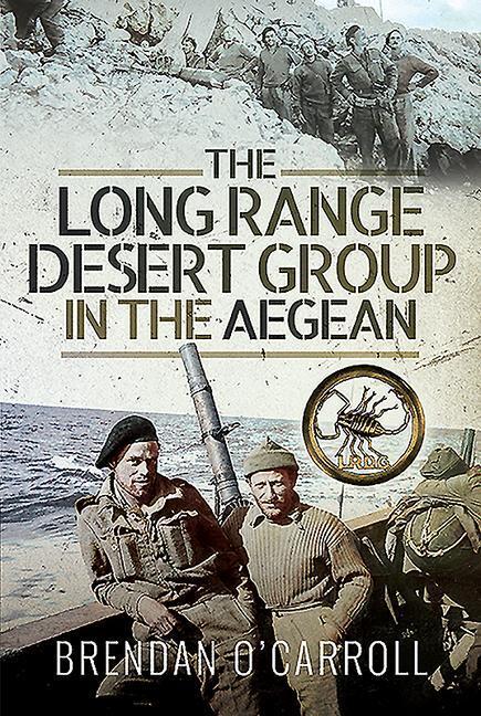 Cover: 9781526777379 | The Long Range Desert Group in the Aegean | Brendan O'Carroll | Buch