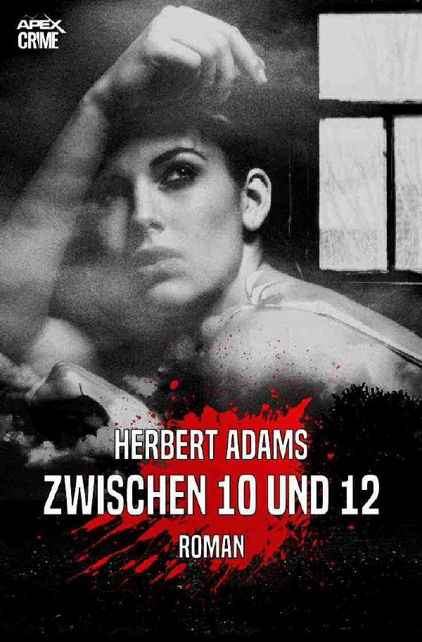 Cover: 9783753147574 | ZWISCHEN 10 UND 12 | Der Krimi-Klassiker! | Herbert Adams | Buch