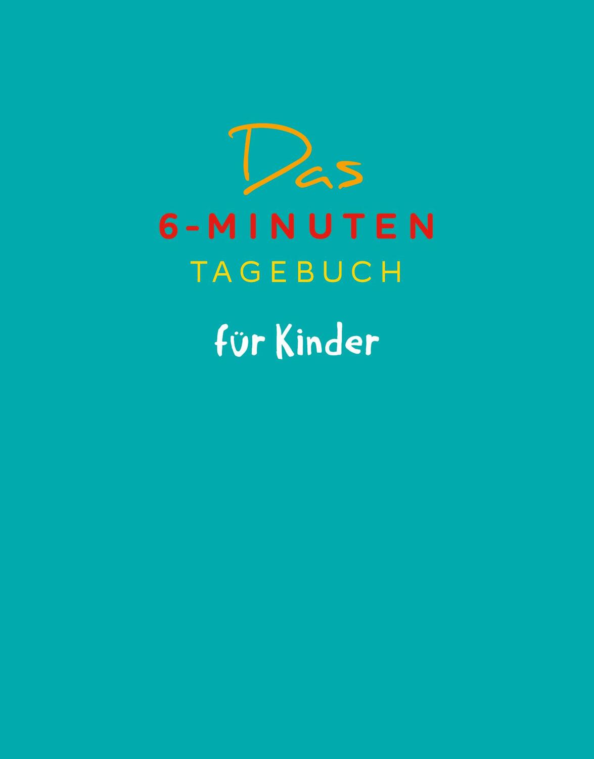 Cover: 9783499007897 | Das 6-Minuten-Tagebuch für Kinder (petrol) (Buch) | Dominik Spenst