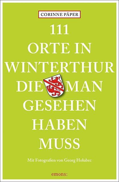 Cover: 9783740821326 | 111 Orte in Winterthur, die man gesehen haben muss | Reiseführer