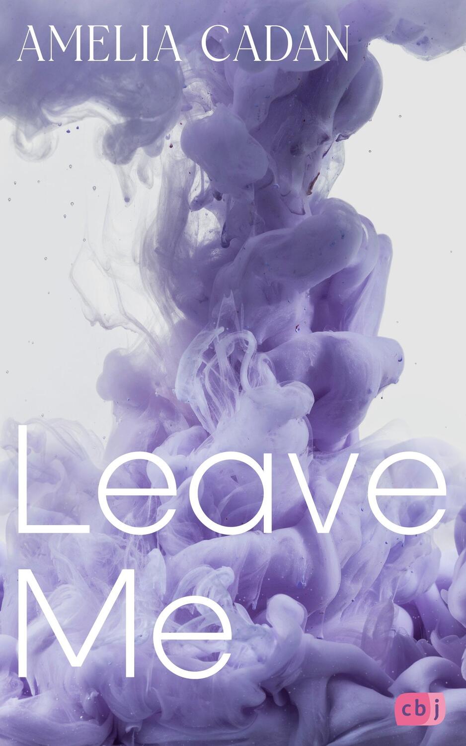Cover: 9783570166765 | Leave Me | Band 1 der prickelnden New-Adult-Romance | Amelia Cadan