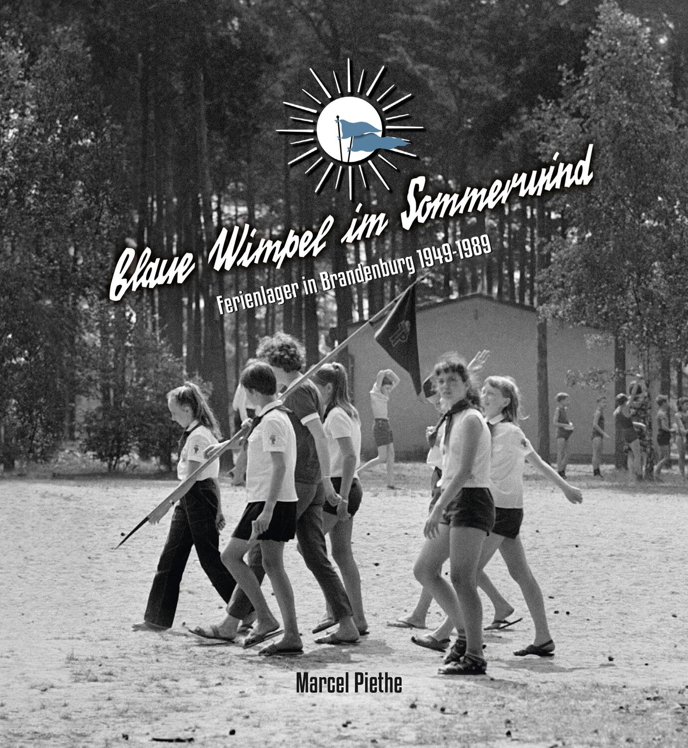 Cover: 9783948052072 | Blaue Wimpel im Sommerwind | Ferienlager in Brandenburg 1949 - 1989
