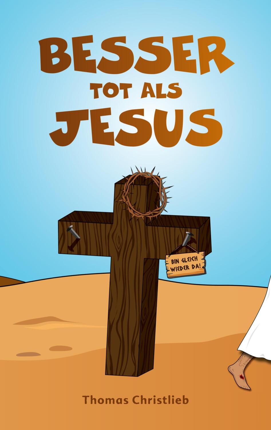 Cover: 9783755701361 | Besser tot als Jesus | Thomas Christlieb | Taschenbuch | Paperback
