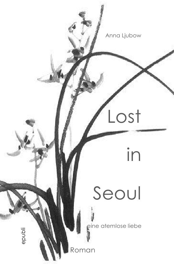 Cover: 9783844230727 | Lost in Seoul | Eine atemlose Liebe | Anna Ljubow | Taschenbuch