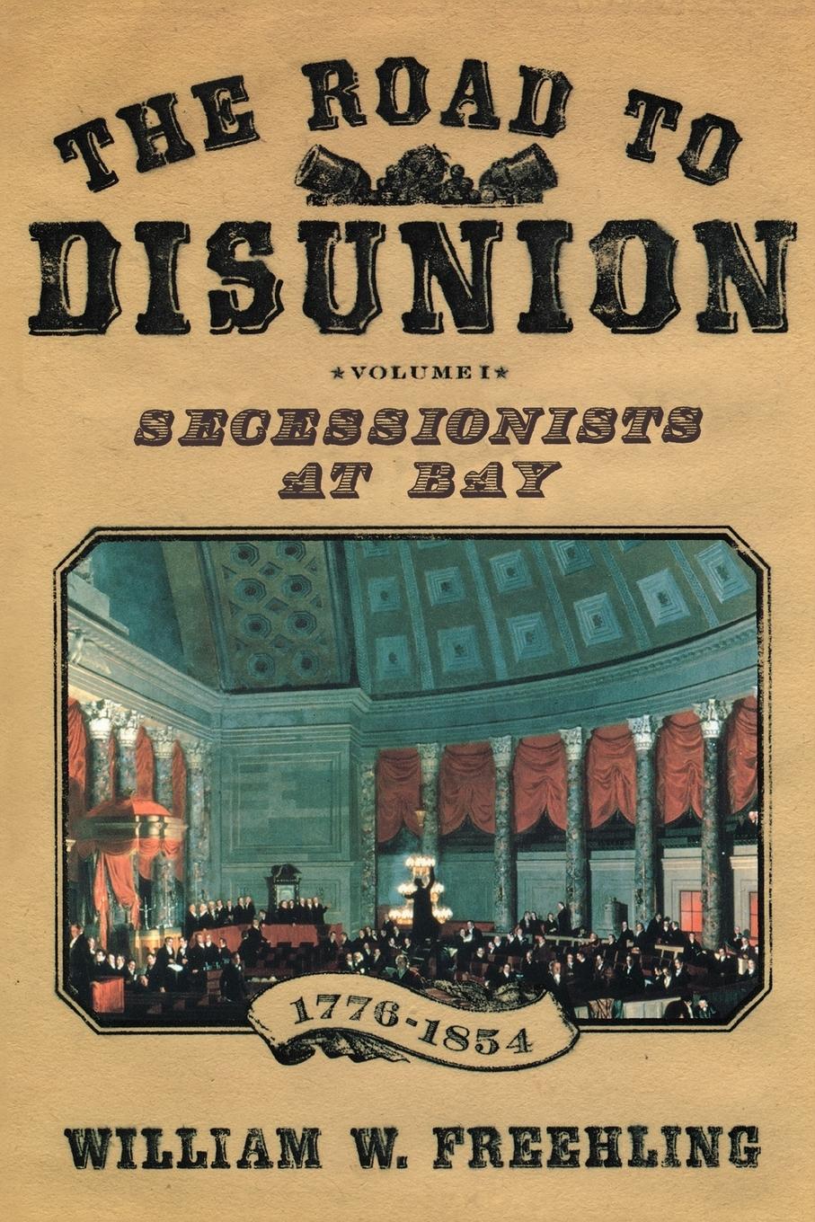 Cover: 9780195072594 | The Road to Disunion | Secessionists at Bay, 1776-1854: Volume I