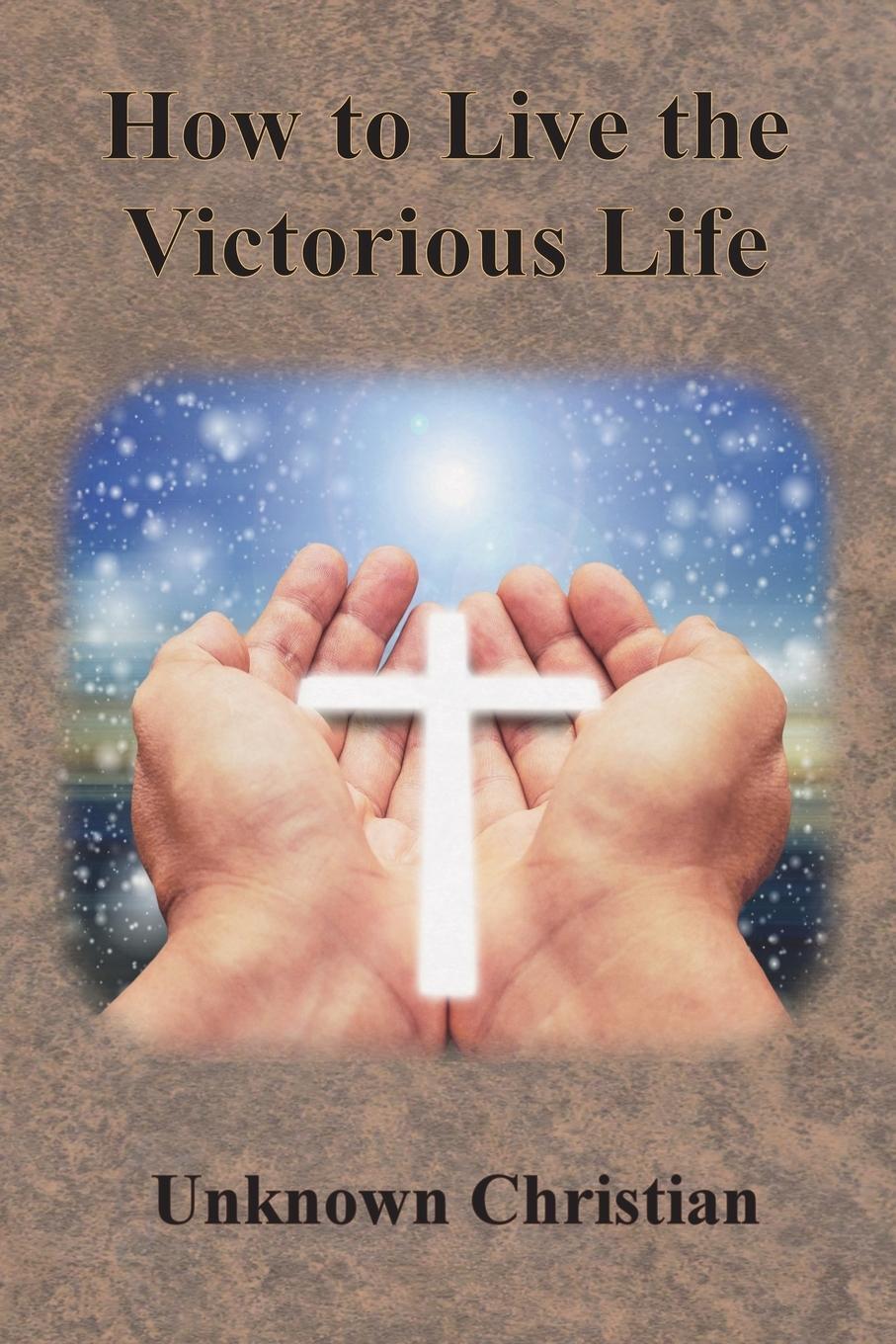 Cover: 9781640323032 | How to Live the Victorious Life | Unknown Christian (u. a.) | Buch